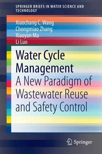Water Cycle Management A New Paradigm of Wastewater Reuse and Safety Control