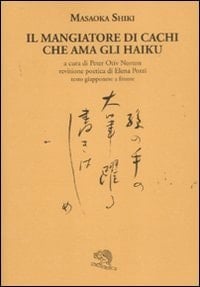 Il mangiatore di cachi che ama gli haiku. Testo giapponese a fronte