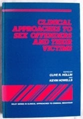 Clinical Approaches to Sex Offenders and Their Victims (Wiley Series in Clinical Approaches to Criminal Behavior)