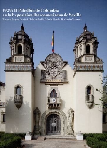 1929 El Pabellón de Colombia en la Exposición Iberoamericana de Sevilla