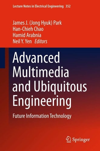 Advanced Multimedia and Ubiquitous Engineering Future Information Technology