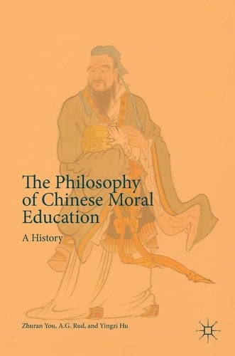 The Philosophy of Chinese Moral Education A History