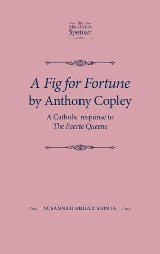 A Fig for Fortune by Anthony Copley A Catholic Response to The Faerie Queene