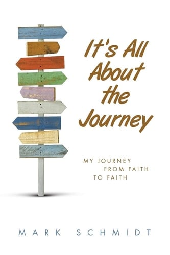It's All About the Journey My Journey from Faith to Faith
