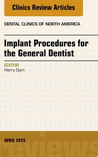 Implant Procedures for the General Dentist, An Issue of Dental Clinics of North America