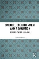 Science, Enlightenment and Revolution Selected Papers, 1976-2019