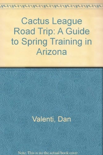 Cactus League Road Trip A Guide to Spring Training in Arizona