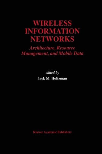 Wireless Information Networks: Architecture, Resource Management, and Mobile Data (The Springer International Series in Engineering and Computer Science, 351)