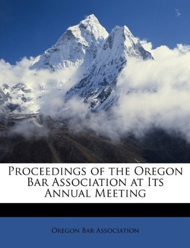 Proceedings of the Oregon Bar Association at Its Annual Meeting