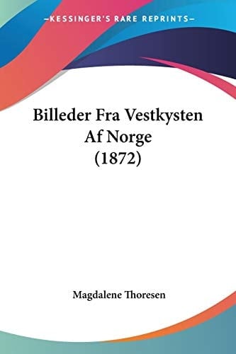 Billeder Fra Vestkysten Af Norge (1872) (Chinese Edition)