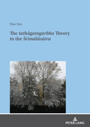 The Tathāgatagarbha Theory in the Śrīmālāsūtra