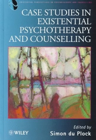 Case Studies in Existential Psychotherapy and Counselling