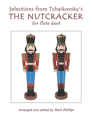 Selections from Tchaikovsky's the NUTCRACKER for Flute Duet