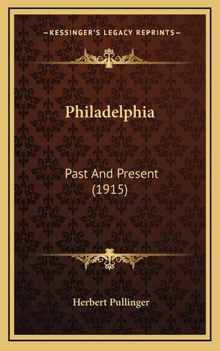 Philadelphia: Past And Present (1915)