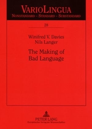 The Making of Bad Language: Lay Linguistic Stigmatisations in German--Past Und Present (Variolingua. Nonstandard - Standard - Substandard)