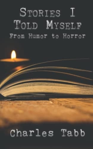 Stories I Told Myself From Humor to Horror