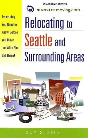 Relocating to Seattle and Surrounding Areas Everything You Need to Know Before You Move and After You Get There!