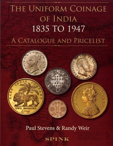 The Uniform Coinage of India 1835 to 1947 A Catalogue and Pricelist