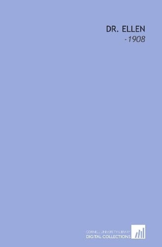Dr. Ellen: -1908