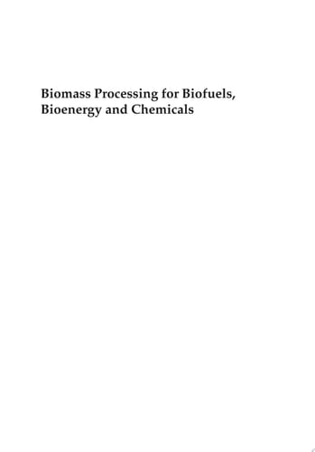 Biomass Processing for Biofuels, Bioenergy and Chemicals