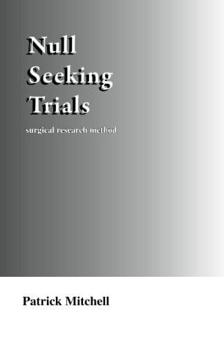 Null Seeking Trials Research Method for Surgery and Social Science