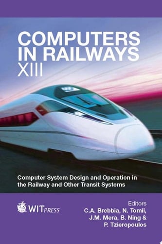 Computers in Railways XIII Computer System Design and Operation in the Railway and Other Transit Systems