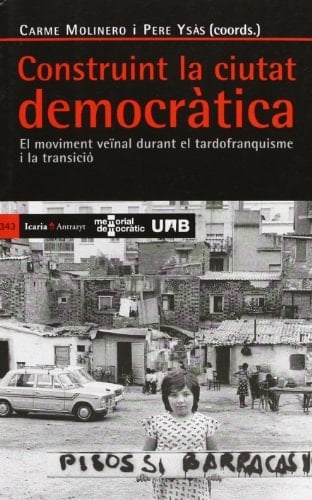 Construint la ciutat democràtica el moviment veïnal durant el tardofranquisme i la transició
