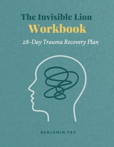 The Invisible Lion Workbook: Your 28-Day Trauma Recovery Plan