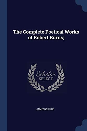 The Complete Poetical Works of Robert Burns;