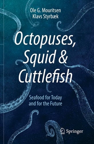 Octopuses, Squid & Cuttlefish Seafood for Today and for the Future