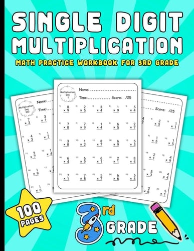Single Digit Multiplication: Daily Math Practice Workbook for 3rd Grade Kids Ages 7-9 | 100 Pages (Fun Elementary Workbooks for Kids)