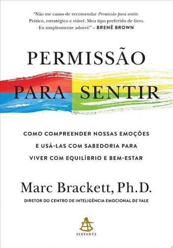Permissão para sentir Como compreender nossas emoções e usá-las com sabedoria para viver com equilíbrio e bem-estar