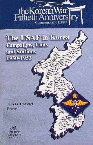 The USAF in Korea Campaigns, Units, and Stations, 1950-1953