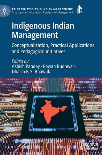Indigenous Indian Management Conceptualization, Practical Applications and Pedagogical Initiatives