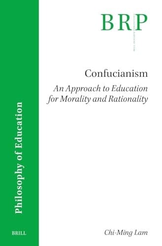 Confucianism An Approach to Education for Morality and Rationality