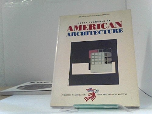 Cross Currents of American Architecture (Academy Editions Architecture Series)