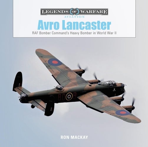 Avro Lancaster RAF Bomber Command's Heavy Bomber in World War II