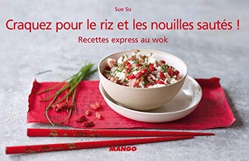 Craquez pour le riz et les nouilles sautées ! Recettes express au wok