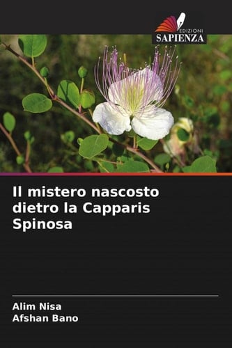 Il mistero nascosto dietro la Capparis Spinosa (Italian Edition)