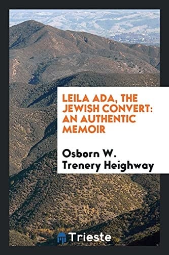 Leila Ada, the Jewish Convert An Authentic Memoir