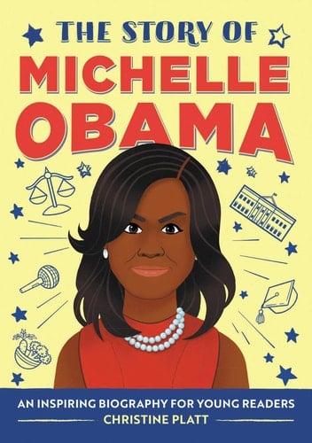 The Story of Michelle Obama An Inspiring Biography for Young Readers