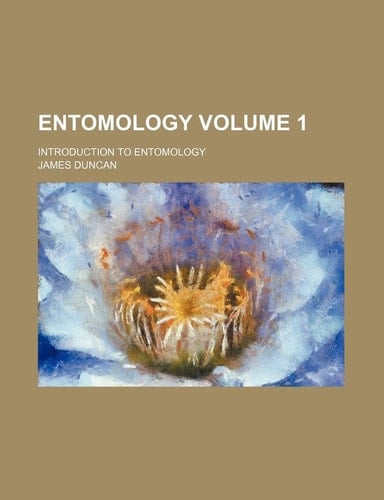 Entomology Volume 1 ; Introduction to Entomology