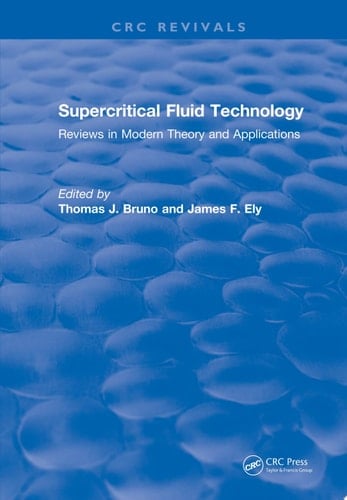 Revival: Supercritical Fluid Technology (1991) Reviews in Modern Theory and Applications