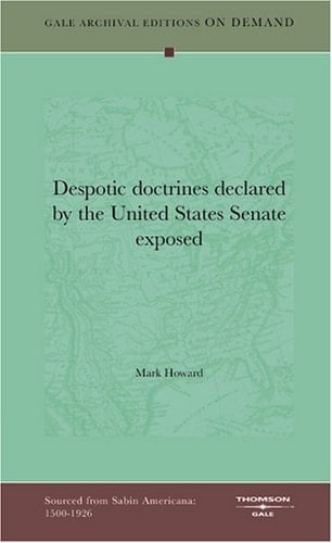 Despotic Doctrines Declared By The United States Senate Exposed
