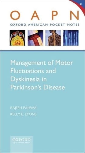 Management of Motor Fluctuations and Dyskinesia in Parkinson's Disease (Oxford American Pocket Notes)