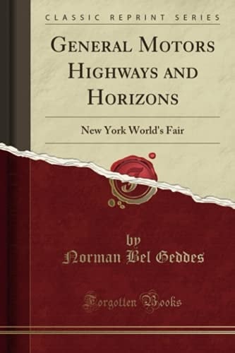 General Motors Highways and Horizons New York World's Fair (Classic Reprint)