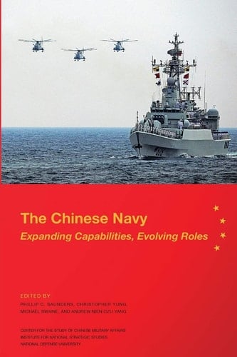 The Chinese Navy Expanding Capabilities, Evolving Roles