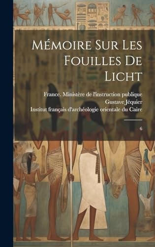 Mémoire sur les fouilles de Licht 6