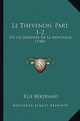 Le Thevenon, Part 1-2: Ou Les Journees De La Montagne (1780) (French Edition)