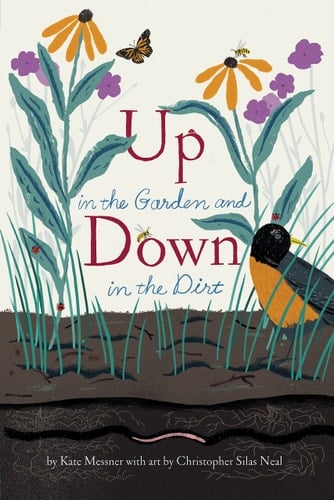 Up in the Garden and Down in the Dirt (Nature Book for Kids, Gardening and Vegetable Planting, Outdoor Nature Book)